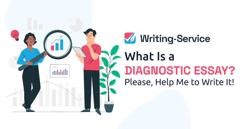 What Is a Diagnostic Essay? Please, Help Me to Write It!