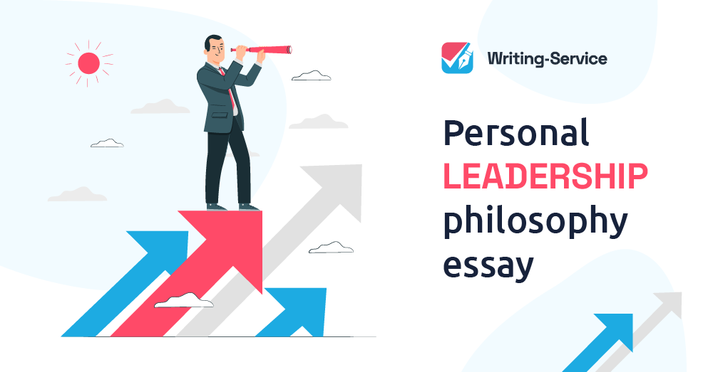 Learn How to Come Up with a Brilliant Personal Leadership Philosophy Essay